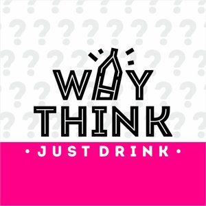 Why think just drink