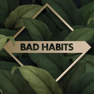 Bad habits